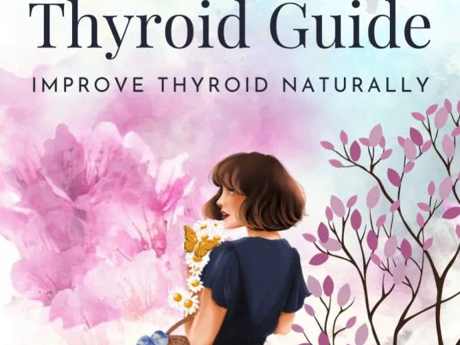 Thyroid Guide: Resources for Improving Thyroid Health Naturally
